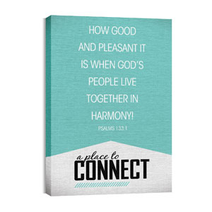 Place To Connect Ps 133:1 24in x 36in Canvas Prints