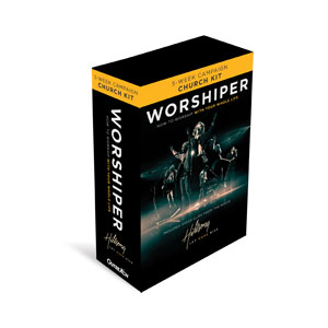 Worshiper: How to Worship With Your Whole Life Church Kit Campaign Kits