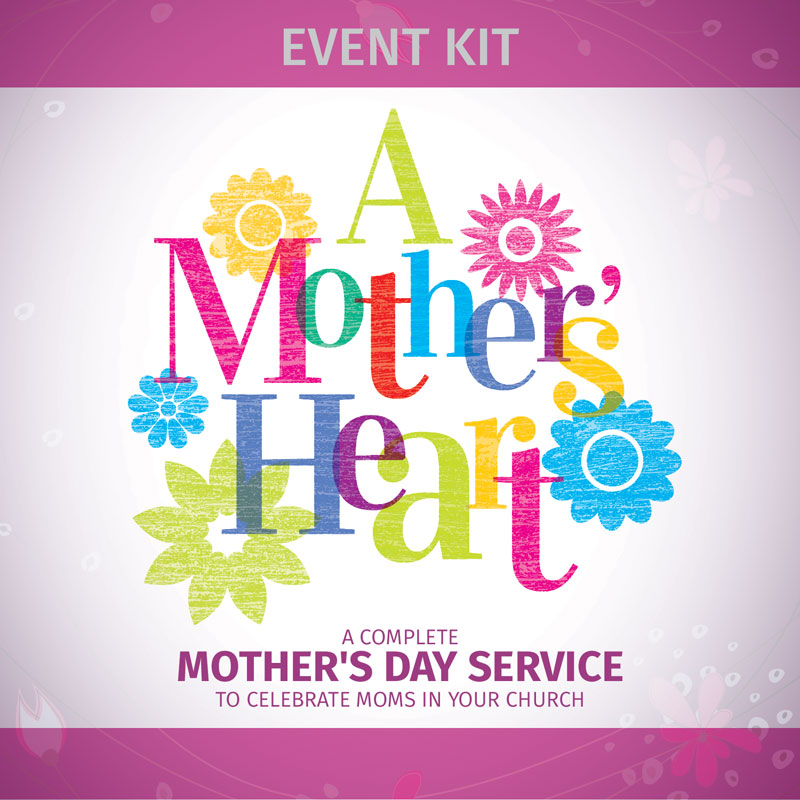 Campaign Kits, Mother's Day, A Mothers Heart: Mothers Day Service Event Kit Digital