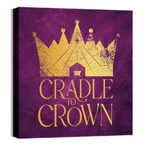 Cradle To Crown 24 x 24 Canvas Prints
