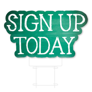 Green Chalkboard Sign Up Today Die Cut Yard Sign