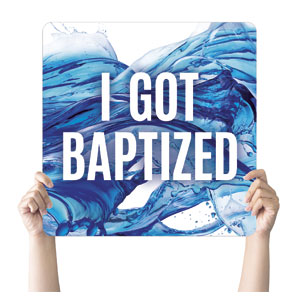 Water Baptism I Got Baptized Square Handheld Signs