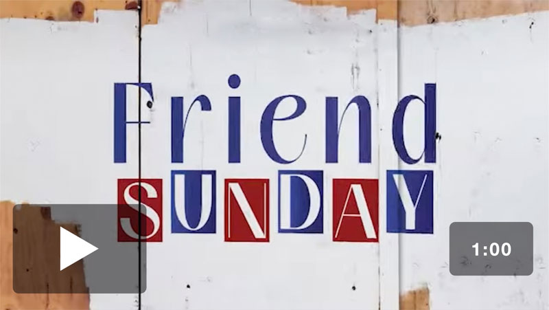 Video Downloads, Welcome, Friend Sunday Invite Promo