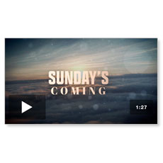 Sunday's Coming: Mini-Movie 